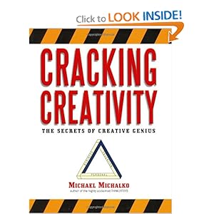 Cracking Creativity - Michael Michalko 