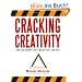 Cracking Creativity: The Secrets of Creative Genius: The Secrets of Creative Genius for Business and Beyond