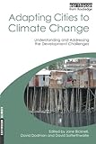 Adapting cities to climate change : understanding and addressing the development challenges