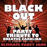 Black Out (Party Tribute to Breathe Carolina)