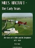 Miles aircraft : the early years : the story of F G Miles and his aeroplanes 1925-1939