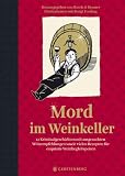 Produkt-Bild: Mord im Weinkeller: 12 Kriminalgeschichten mit ausgesuchten Weinempfehlungen sowie vielen Rezepten f&uuml;r exquisite Weinbegleitspeisen