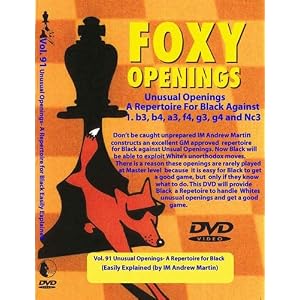 Click here to buy Foxy Chess Openings, Vol. 91: A Repertoire for Black Against Unusual Openings.
