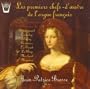 Masterpieces of Early French Organ Music (Les premiers chefs-d'oeuvre de l'orgue francais)