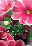 Marder, Rose, Fink und Laus: Meine Garten-WG - Barbara Frischmuth