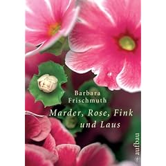 Marder, Rose, Fink und Laus: Meine Garten-WG