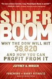 Jeffrey A. Hirsch, Barry RitholtzsSuper Boom: Why the Dow Jones Will Hit 38,820 and How You Can Profit From It [Hardcover]2011