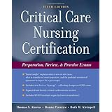 Critical Care Nursing Certification: Preparation, Review and Practice Exams (Critical Care Certification (Ahrens))