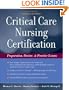 Critical Care Nursing Certification: Preparation, Review and Practice Exams (Critical Care Certification (Ahrens))