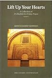Lift up your hearts! : a collection of 25 khuṭbah for Friday prayer
