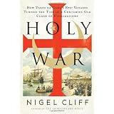 Holy War: How Vasco da Gama's Epic Voyages Turned the Tide in a Centuries-Old Clash of Civilizations