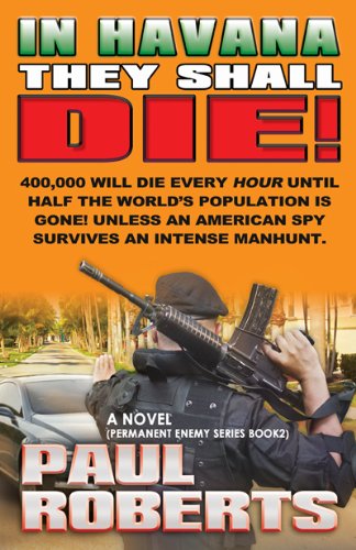A Free Excerpt From Our Thriller of the Week, Paul Roberts’ IN HAVANA THEY SHALL DIE!
