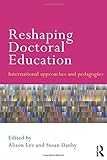 Reshaping doctoral education : changing approaches and pedagogies
