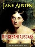 JANE AUSTEN - DIE GESAMTAUSGABE (von Jane Austen) DER WELTWEIT-BESTSELLER AUF ENGLISCH (Sämtliche Romane von Jane Austen in einem Band) [Illustriert] (Gesamtausgabe ... Jane Austen | Jane Austens Sämtliche Romane)