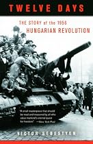 Twelve Days: The Story of the 1956 Hungarian Revolution (Vintage)