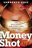 Money Shot: The Wild Nights and Lonely Days Inside the Black Porn Industry