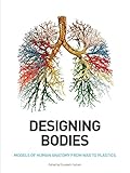 Designing bodies : models of human anatomy from wax to plastics