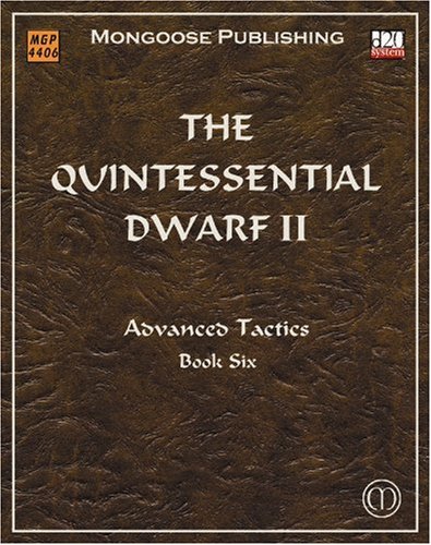 The Quintessential Dwarf II: Advanced Tactics (Dungeons & Dragons d20 3.5 Fantasy Roleplaying)