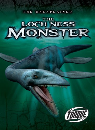 The Loch Ness Monster (Torque Books: The Unexplained) (Torque: Unexplained)