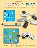 Lessons in Play: An Introduction to Combinatorial Game Theory: An Introduction to the Combinatorial Theory of Games