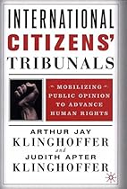 International Citizens' Tribunals: Mobilizing Public Opinion to Advance Human Rights