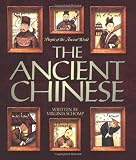 The Ancient Chinese (People of the Ancient World)