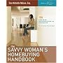 The Savvy Woman's Homebuying Handbook: 150 Insider Secrets, Decision-Making Guides and Online Resources, plus the ONE Action Plan You Need
