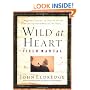 Wild at Heart Field Manual: A Personal Guide to Discover the Secret of Your Masculine Soul