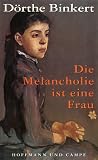 Die Melancholie ist eine Frau - D&ouml;rthe Binkert