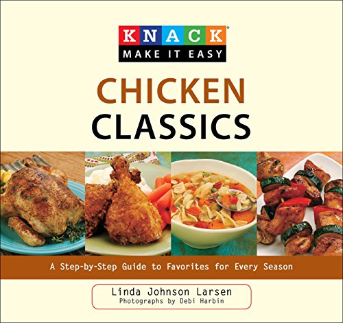 Knack Chicken Classics: A Step-by-Step Guide to Favorites for Every Season (Knack: Make It easy)