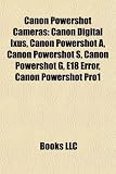 Canon Powershot Cameras: Canon Digital Ixus, Canon Powershot A, Canon Powershot S, Canon Powershot G, E18 Error, Canon Powershot Pro1