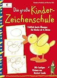 Die gro&szlig;e Kinderzeichenschule: Fr&ouml;hlich bunte &Uuml;bungen f&uuml;r Kinder ab 4 Jahren - Mit lustigen Reimen - Hanne T&uuml;rk, Rosanna Pradella