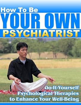 how to be your own psychiatrist - chris right how to be your own psychiatrist - chris right