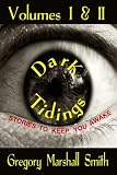 Dark Tidings: Volumes I & II