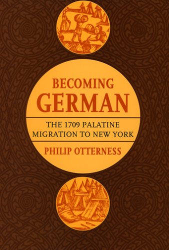 Becoming German: The 1709 Palatine Migration to Sunrise York photo Becoming German: The 1709 Palatine Migration to Sunrise York
