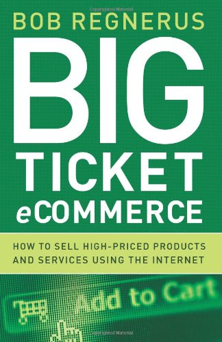 Big Ticket Ecommerce: How To Sell High-Priced Products And Services Using The Internet