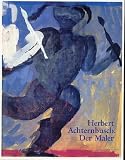 Herbert Achternbusch - Der Maler / Katalog zur Ausstellung 1988 in Muenchen * Duesseldorf * Wien * Hamburg * Berlin - 