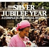 Silver Jubilee Year : a complete pictorial record
