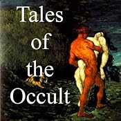 Tales of the Occult | [Arthur Machen, Sir Arthur Quiller-Couch, Robert Chambers]