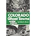 Colorado Ghost Towns: Past and Present