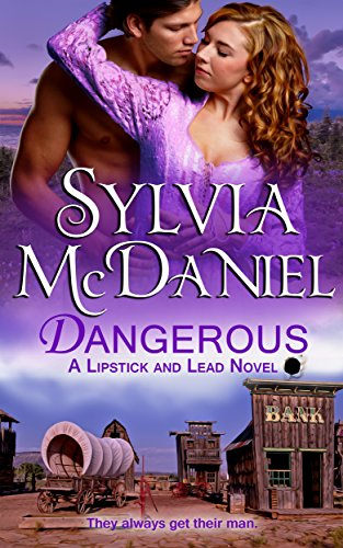 Dangerous: A Western Historical Romance (Lipstick and Lead series Book 3)