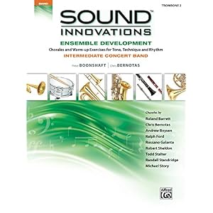Sound Innovations for Concert Band: Ensemble Development for Intermediate Concert Band - Trombone 2: Chorales and Warm-up Exercises for Tone, Techniqu