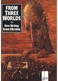 From Three Worlds: New Writing from Ukraine (Glass Innactive Series) (Ukrainian Edition)