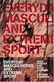 Everyday Masculinities and Extreme Sport: Male Identity and Rock Climbing
