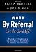 Work By Referral, Live the Good Life! by Brian Buffini, Joe Niego