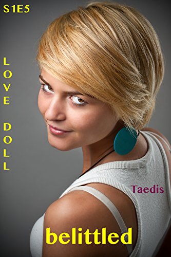 Belittled S1E5: Love Doll (shrinking erotica)