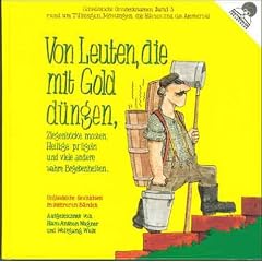 Von Leuten, die mit Gold d�ngen