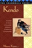 The Shambhala Guide to Kendo: Its Philosophy, History, and Spiritual Dimension