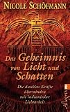 Das Geheimnis von Licht und Schatten: Die dunklen Kr&auml;fte &uuml;berwinden mit indianischer Lichtarbeit - Nicole Sch&ouml;fmann