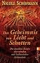 Das Geheimnis von Licht und Schatten: Die dunklen Kr�fte �berwinden mit indianischer Lichtarbeit